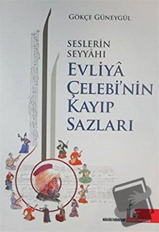 Seslerin Seyyahı Evliya Çelebi’nin Kayıp Sazları - Gökçe Güneygül - Do