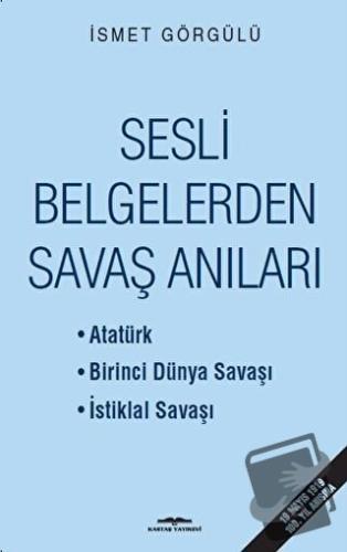 Sesli Belgelerden Savaş Anıları - İsmet Görgülü - Kastaş Yayınları - F