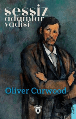 Sessiz Adamlar Vadisi - James Oliver Curwood - Dorlion Yayınları - Fiy