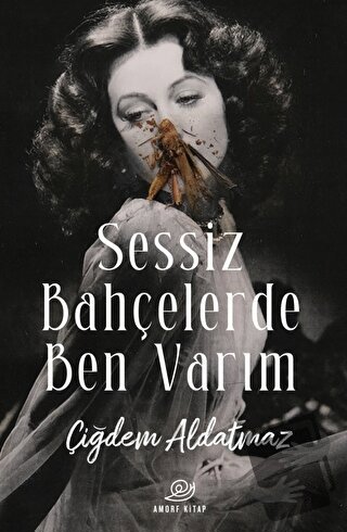 Sessiz Bahçelerde Ben Varım - Çiğdem Aldatmaz - Amorf Kitap - Fiyatı -