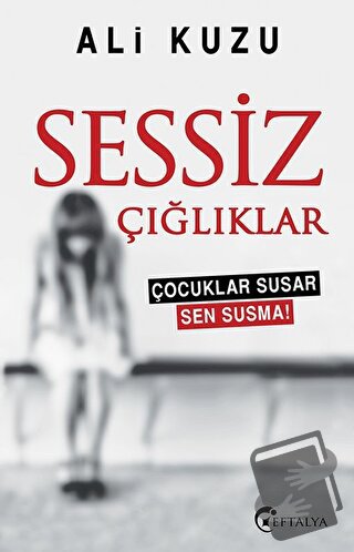 Sessiz Çığlıklar - Ali Kuzu - Eftalya Kitap - Fiyatı - Yorumları - Sat