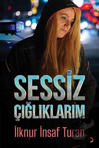 Sessiz Çığlıklarım - İlknur İnsaf Turan - Cinius Yayınları - Fiyatı - 