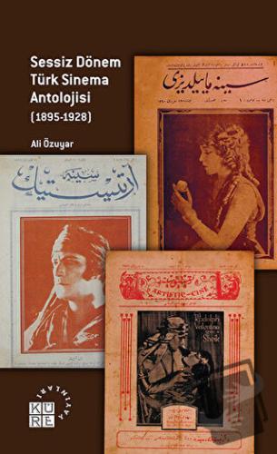 Sessiz Dönem Türk Sinema Antolojisi (1895-1928) - Ali Özuyar - Küre Ya