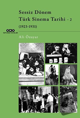 Sessiz Dönem Türk Sinema Tarihi - 2 (1923-1931) - Ali Özuyar - Yapı Kr