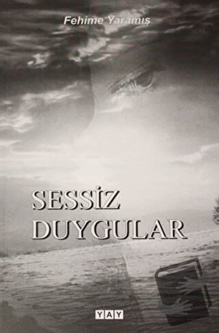 Sessiz Duygular - Fehime Yaramış - YAY - Yeni Anadolu Yayınları - Fiya