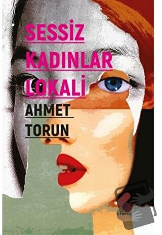 Sessiz Kadınlar Lokali - Ahmet Torun - Klaros Yayınları - Fiyatı - Yor