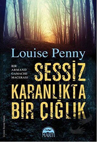 Sessiz Karanlıkta Bir Çığlık - Louise Penny - Martı Yayınları - Fiyatı