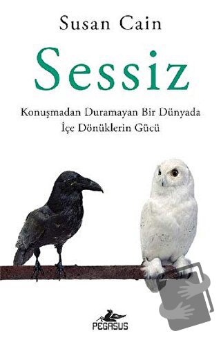 Sessiz: Konuşmadan Duramayan Bir Dünyada İçe Dönüklerin Gücü - Susan C