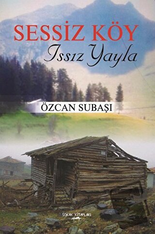 Sessiz Köy - Issız Yayla - Özcan Subaşı - Sokak Kitapları Yayınları - 