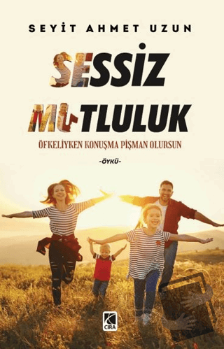 Sessiz Mutluluk - Seyit Ahmet Uzun - Çıra Yayınları - Fiyatı - Yorumla