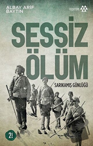 Sessiz Ölüm Sarıkamış Günlüğü - Arif Baytın - Yeditepe Yayınevi - Fiya