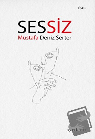 Sessiz - Mustafa Deniz Serter - Ayrıkotu Yayınları - Fiyatı - Yorumlar