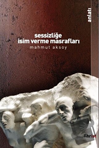 Sessizliğe İsim Verme Masrafları - Mahmut Aksoy - Fihrist Kitap - Fiya