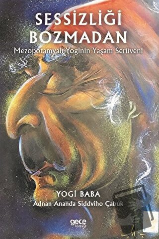 Sessizliği Bozmadan - Yogi Baba - Gece Kitaplığı - Fiyatı - Yorumları 