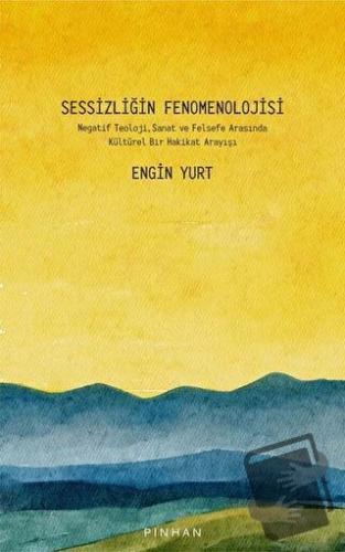 Sessizliğin Fenomenolojisi - Engin Yurt - Pinhan Yayıncılık - Fiyatı -