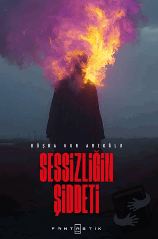 Sessizliğin Şiddeti - Büşra Nur Arzoğlu - Fantastik Kitap - Fiyatı - Y