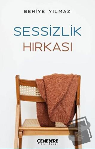 Sessizlik Hırkası - Behiye Yılmaz - Cenevre Fikir Sanat - Fiyatı - Yor