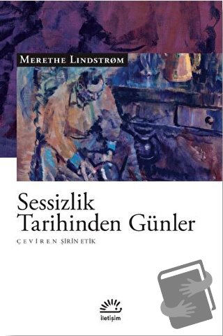 Sessizlik Tarihinden Günler - Merethe Lindstrom - İletişim Yayınevi - 