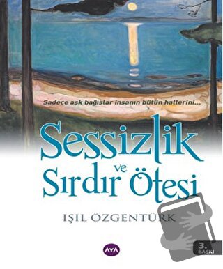 Sessizlik ve Sırdır Ötesi - Işıl Özgentürk - Aya Kitap - Fiyatı - Yoru