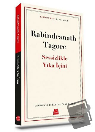 Sessizlikle Yıka İçini - Rabindranath Tagore - Kırmızı Kedi Yayınevi -