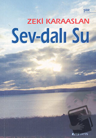 Sev-dalı Su - Zeki Karaaslan - Kora Yayın - Fiyatı - Yorumları - Satın