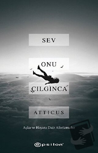 Sev Onu Çılgınca - Atticus - Epsilon Yayınevi - Fiyatı - Yorumları - S