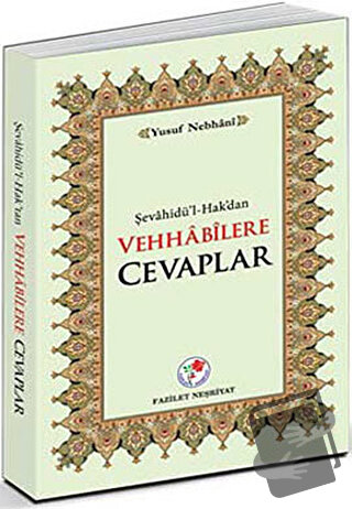 Şevahidü’l-Hak’dan Vehhabilere Cevaplar - Allame Yusuf B. İsmail En-Ne