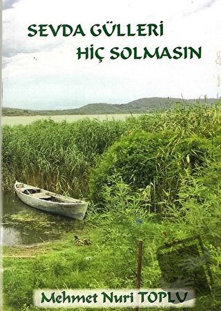 Sevda Gülleri Hiç Solmasın - Mehmet Nuri Toplu - Cinius Yayınları - Fi