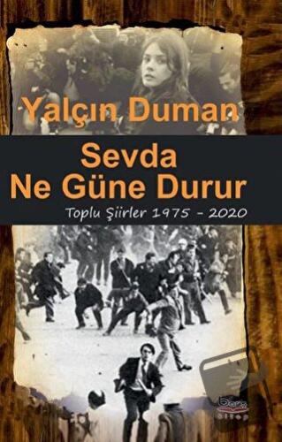 Sevda Ne Güne Durur Toplu Şiirler 1975 - 2020 - Yalçın Duman - Barış K