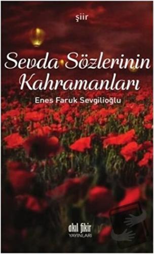 Sevda Sözlerinin Kahramanları - Enes Faruk Sevgilioğlu - Akıl Fikir Ya