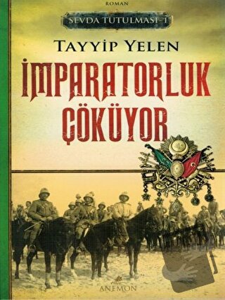 Sevda Tutulması 1 : İmparatorluk Çöküyor - Tayyip Yelen - Anemon Yayın