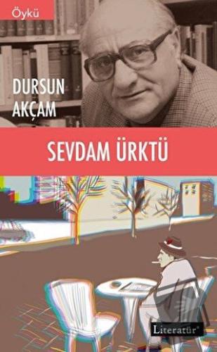 Sevdam Ürktü - Dursun Akçam - Literatür Yayıncılık - Fiyatı - Yorumlar