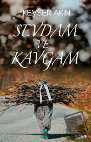 Sevdam ve Kavgam - Kevser Akın - Ozan Yayıncılık - Fiyatı - Yorumları 