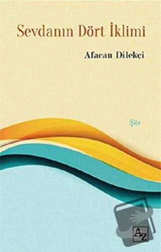 Sevdanın Dört İklimi - Afacan Dilekçi - Az Kitap - Fiyatı - Yorumları 