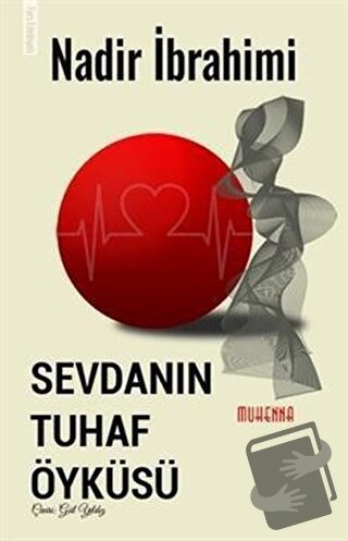 Sevdanın Tuhaf Öyküsü - Nadir İbrahimi - Muhenna Yayınevi - Fiyatı - Y