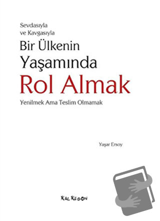 Sevdasıyla ve Kavgasıyla Bir Ülkenin Yaşamında Rol Almak (Ciltli) - Ya