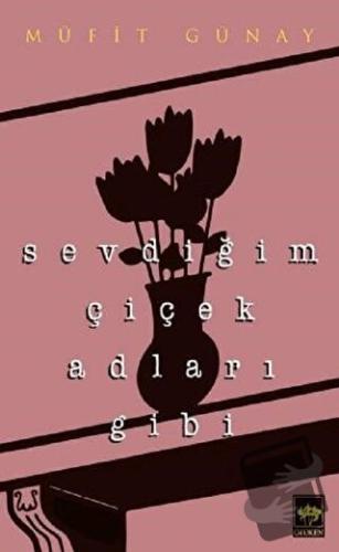 Sevdiğim Çiçek Adları Gibi - Müfit Günay - Ötüken Neşriyat - Fiyatı - 