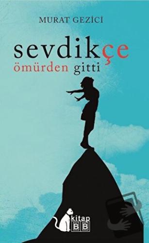 Sevdikçe Ömürden Gitti - Murat Gezici - BB Kitap - Fiyatı - Yorumları 