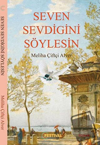 Seven Sevdiğini Söylesin - Meliha Çiftçi Alver - Festival Yayıncılık -