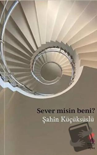 Sever Misin Beni - Şahin Küçüksüslü - Klaros Yayınları - Fiyatı - Yoru