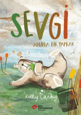 Sevgi Adında Bir Yaprak - Kelly Canby - Koç Üniversitesi Yayınları - F