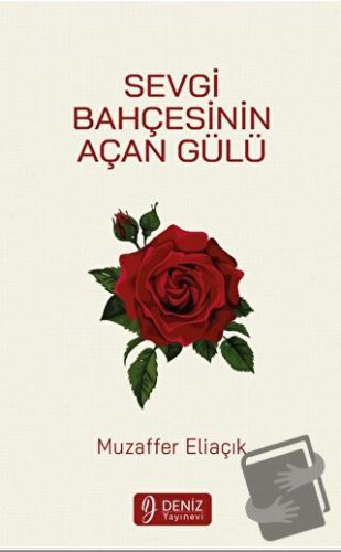 Sevgi Bahçesinin Açan Gülü - Muzaffer Eliaçık - Deniz Yayınevi - Fiyat