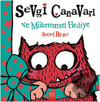 Sevgi Canavarı ve Mükemmel Hediye - Rachel Bright - 1001 Çiçek Kitapla