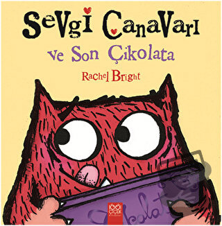 Sevgi Canavarı ve Son Çikolata - Rachel Bright - 1001 Çiçek Kitaplar -