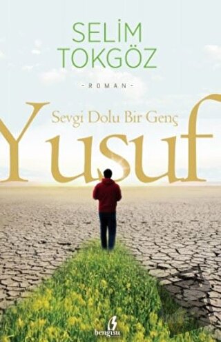 Sevgi Dolu Bir Genç Yusuf - Selim Tokgöz - Bengisu Yayınları - Fiyatı 