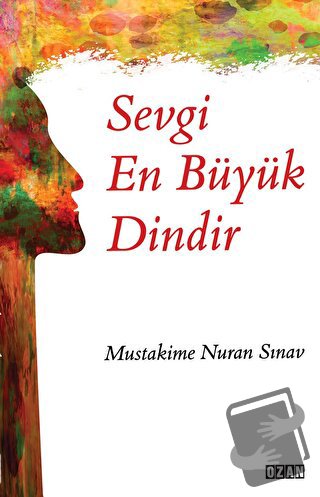 Sevgi En Büyük Dindir - Müstakime Nuran Sınav - Ozan Yayıncılık - Fiya