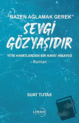 Sevgi Gözyaşıdır - Suat Tutak - Liman Yayınevi - Fiyatı - Yorumları - 