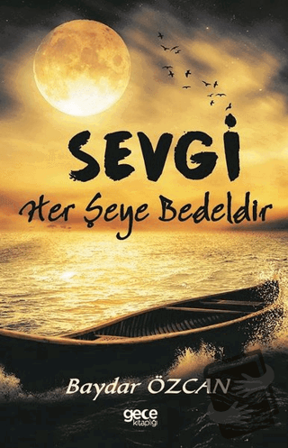 Sevgi Her Şeye Bedeldir - Baydar Özcan - Gece Kitaplığı - Fiyatı - Yor