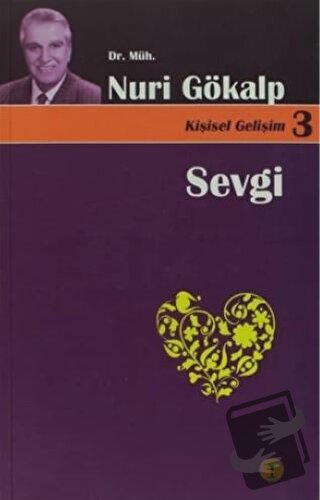 Sevgi İle Yaşamak Farkına Varmaktır - Kişisel Gelişim 3 - Nuri Gökalp 