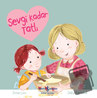 Sevgi Kadar Tatlı - Susie Linn - İş Bankası Kültür Yayınları - Fiyatı 